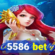 5586 bet