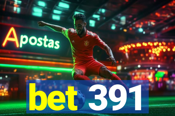 bet 391