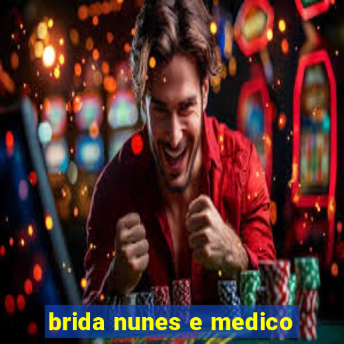 brida nunes e medico