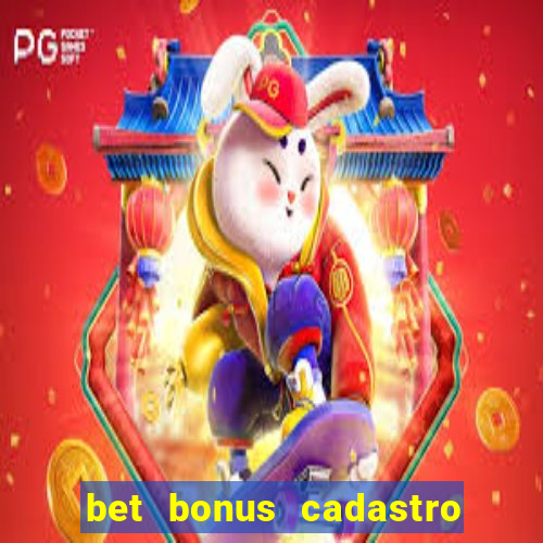 bet bonus cadastro sem deposito