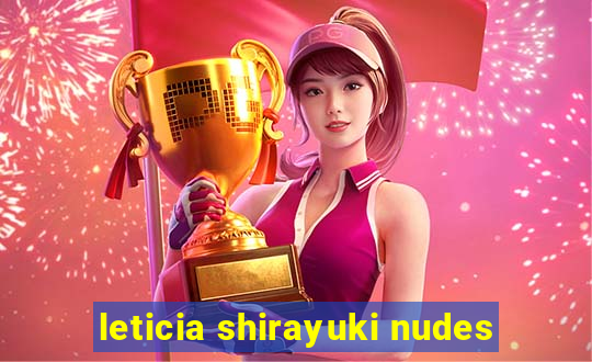 leticia shirayuki nudes