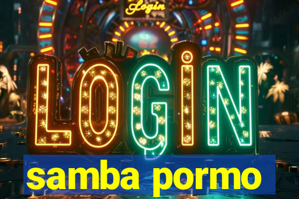 samba pormo