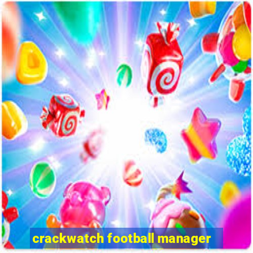 crackwatch football manager