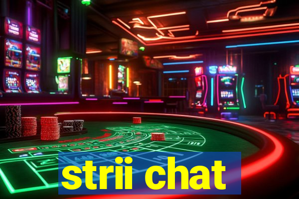 strii chat