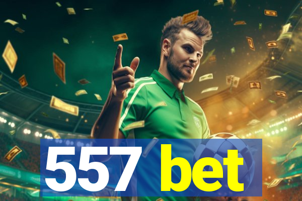 557 bet