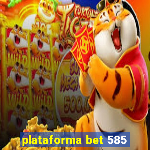 plataforma bet 585