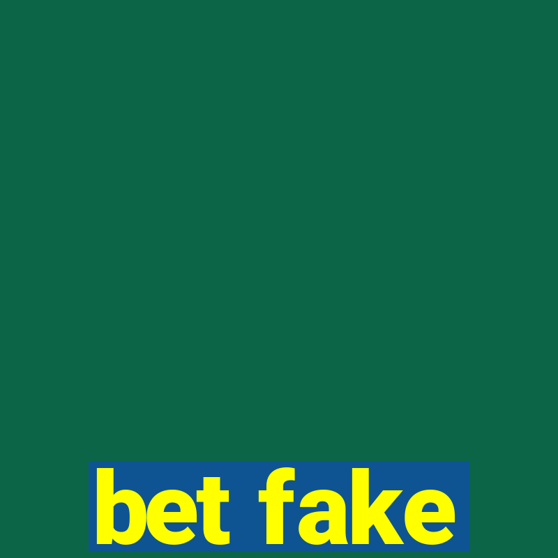 bet fake