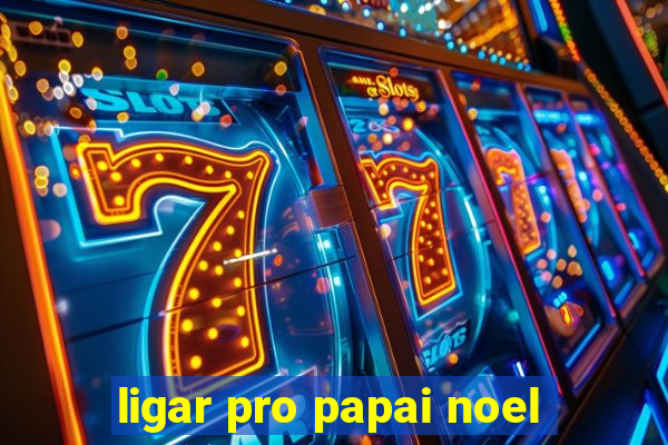 ligar pro papai noel