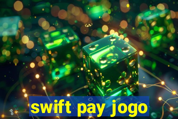 swift pay jogo