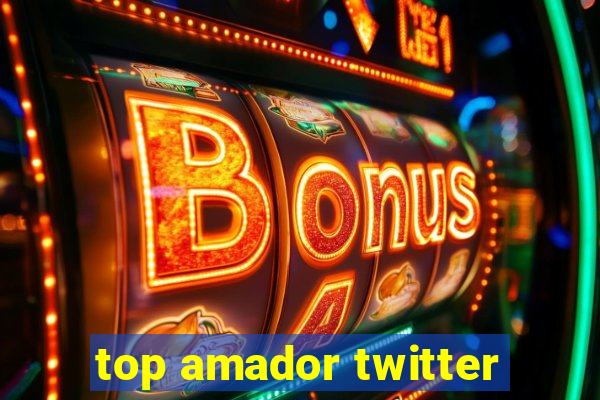 top amador twitter