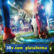 38v.com plataforma de jogos