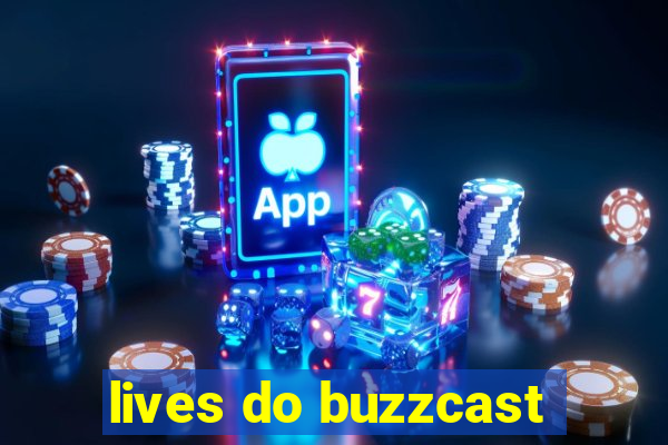 lives do buzzcast