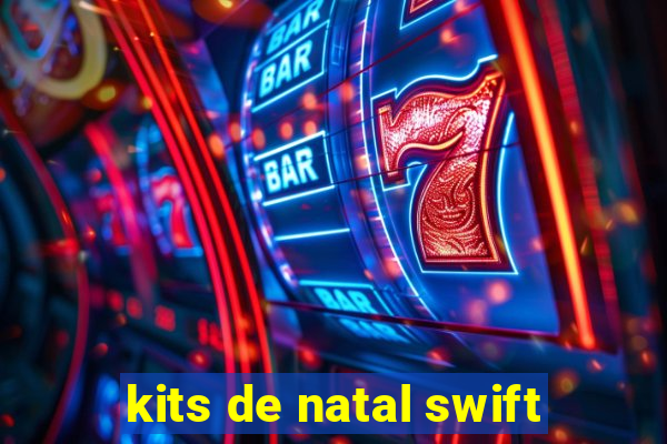 kits de natal swift