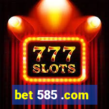 bet 585 .com