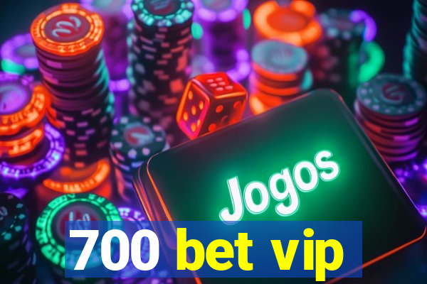 700 bet vip