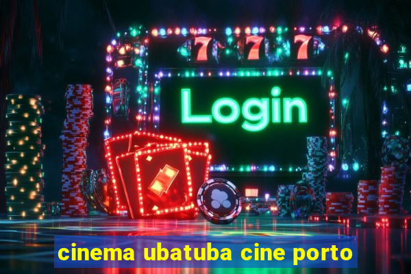 cinema ubatuba cine porto