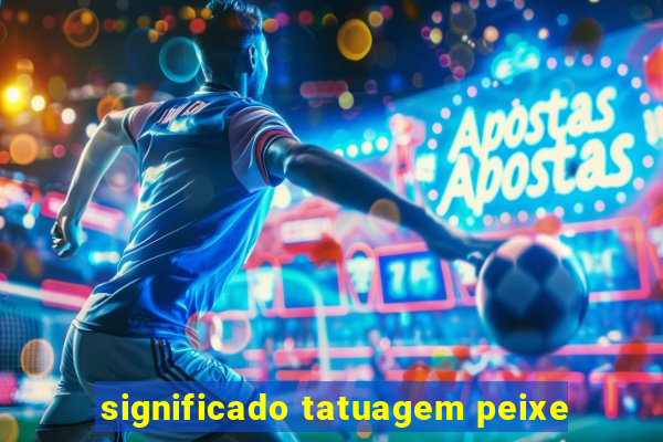 significado tatuagem peixe