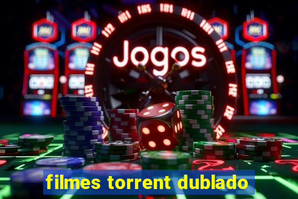 filmes torrent dublado