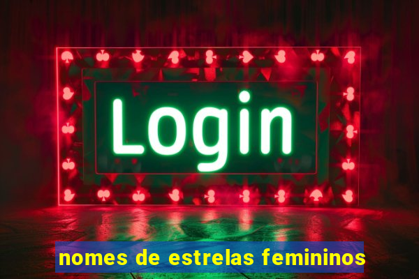 nomes de estrelas femininos