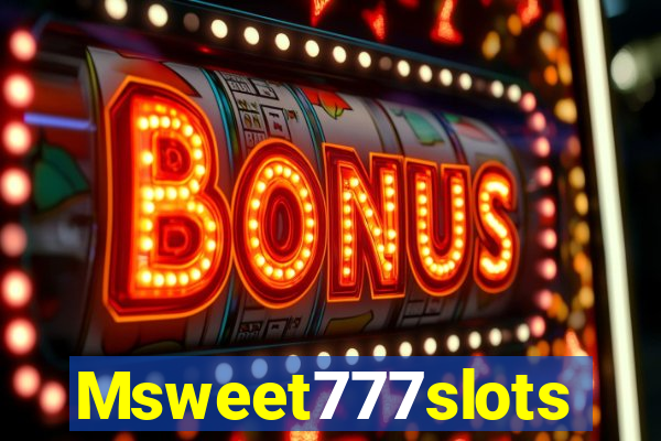 Msweet777slots