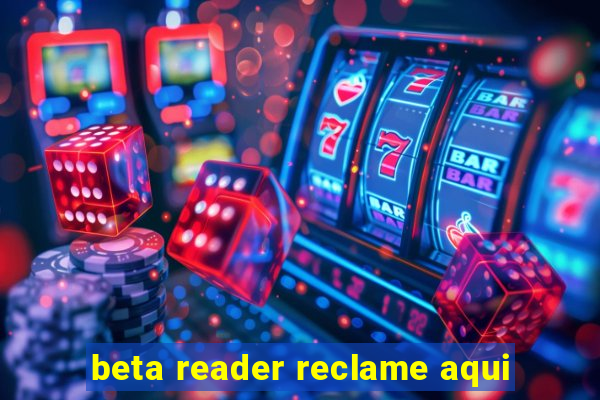 beta reader reclame aqui