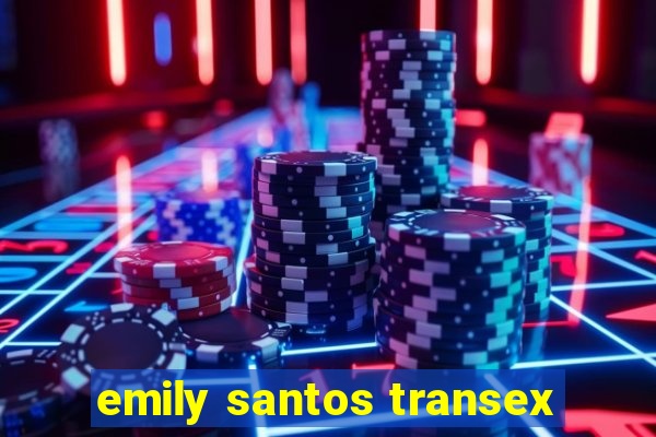 emily santos transex