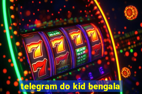 telegram do kid bengala