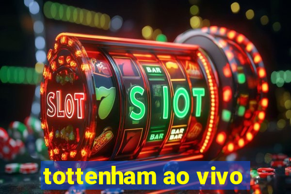 tottenham ao vivo