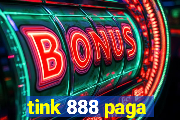 tink 888 paga