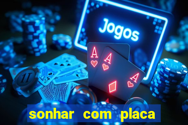 sonhar com placa de carro