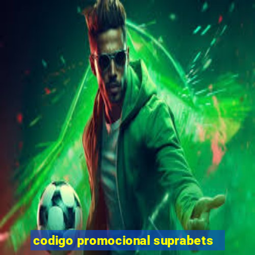 codigo promocional suprabets