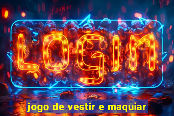 jogo de vestir e maquiar