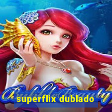 superflix dublado