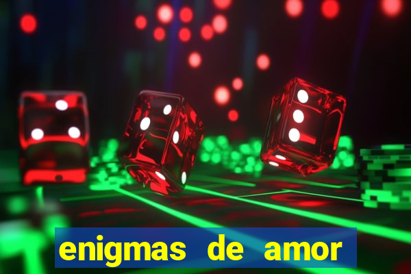 enigmas de amor para decifrar