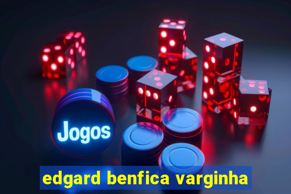 edgard benfica varginha