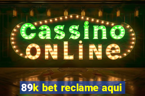 89k bet reclame aqui