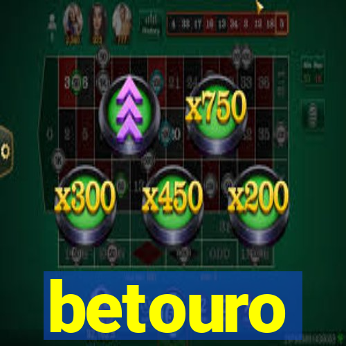 betouro