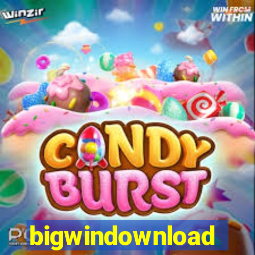 bigwindownload