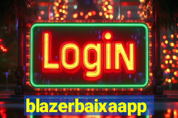 blazerbaixaapp