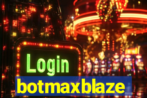 botmaxblaze