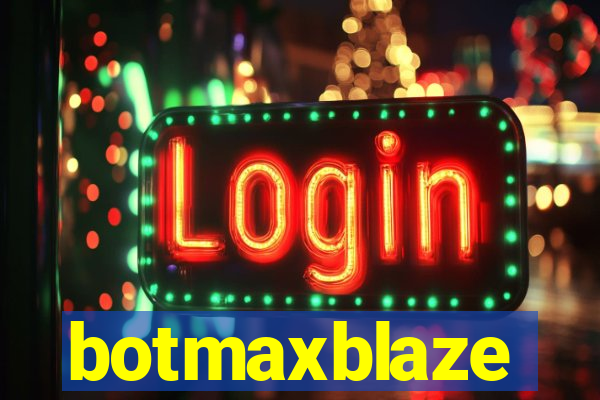 botmaxblaze