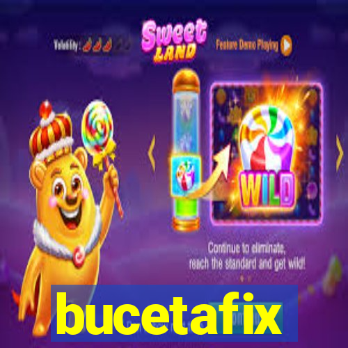 bucetafix