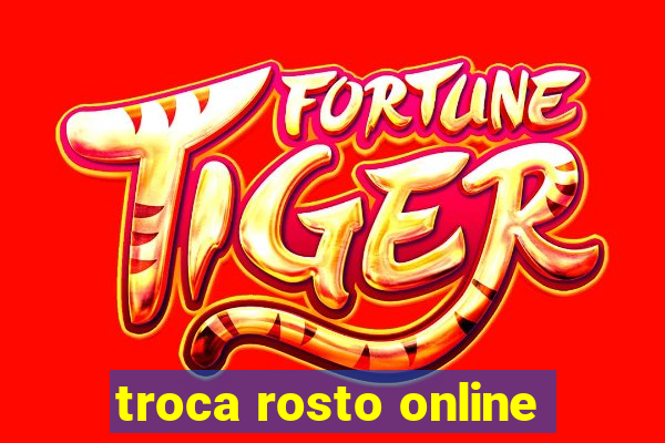 troca rosto online