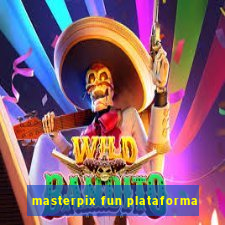 masterpix fun plataforma