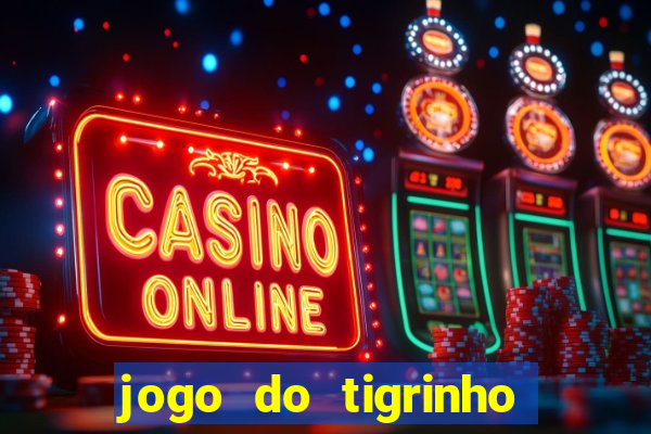 jogo do tigrinho oficial como jogar