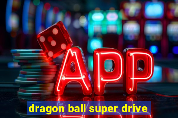 dragon ball super drive