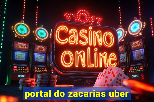 portal do zacarias uber