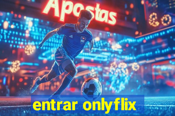 entrar onlyflix