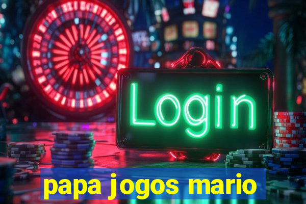 papa jogos mario