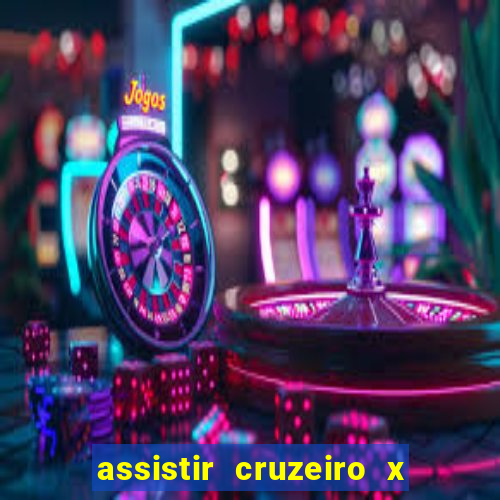 assistir cruzeiro x gremio ao vivo